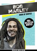 Bob Marley: Book Of Quotes (100+ Selected Quotes) (eBook, ePUB)