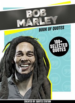 Bob Marley: Book Of Quotes (100+ Selected Quotes) (eBook, ePUB) - Station, Quotes