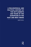 A Philosophical and Political History of the Settlements and Trade of the Europeans in the East and West Indies (eBook, ePUB)