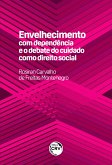 Envelhecimento com dependência e o debate do cuidado como direito social (eBook, ePUB)