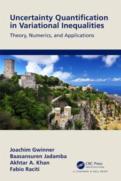 Uncertainty Quantification in Variational Inequalities (eBook, ePUB) - Gwinner, Joachim; Jadamba, Baasansuren; Khan, Akhtar A.; Raciti, Fabio