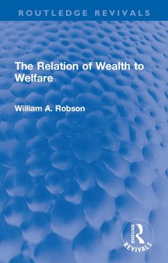 The Relation of Wealth to Welfare (eBook, PDF) - Robson, William