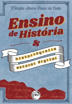 Ensino de história e historiografia escolar digital (eBook, ePUB) - Costa, Marcella Albaine Farias da