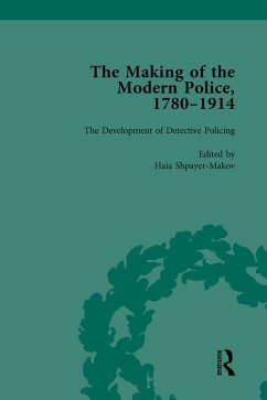 The Making of the Modern Police, 1780-1914, Part II vol 6 (eBook, ePUB) - Lawrence, Paul; Clark, Janet; Crone, Rosalind; Shpayer-Makov, Haia