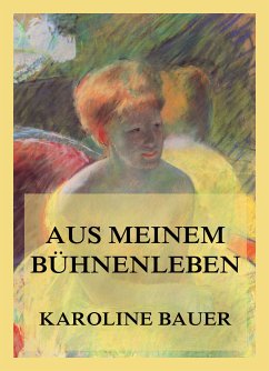 Aus meinem Bühnenleben (eBook, ePUB) - Bauer, Karoline