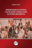 Aprendizagem da docência e as relações estabelecidas no estágio em matemática (eBook, ePUB) Aprendizagem da docência e as relações estabelecidas no estágio em matemática (eBook, ePUB)