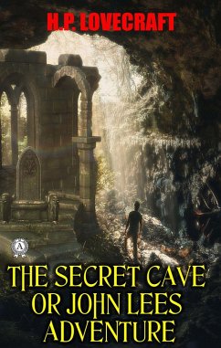 The Secret Cave or John Lees adventure (eBook, ePUB) - Lovecraft, H. P.
