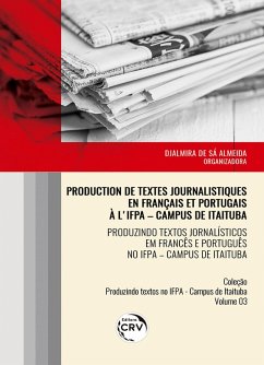 Cover Production de textes journalistiques en français et portugais à l'ifpa - campus de itaituba produzindo textos jornalísticos em francês e português no ifpa - campus de itaituba coleção produzindo textos no ifpa - campus de itaituba volume 3 (eBook, ePUB)