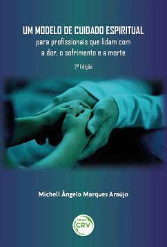 Cover Um modelo de cuidado espiritual para profissionais que lidam com a dor, o sofrimento e a morte2ª edição (eBook, ePUB)