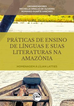 Práticas de ensino de línguas e suas literaturas na Amazônia (eBook, ePUB) - Oliveira, Michelle Araujo de; Sanches, Romário Duarte