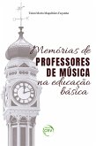 Memórias de professores de música na educação básica (eBook, ePUB)