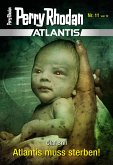 Atlantis muss sterben! / Perry Rhodan - Atlantis Bd.11 (eBook, ePUB)