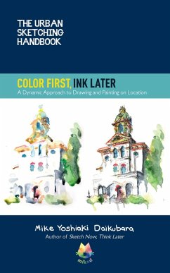 The Urban Sketching Handbook Color First, Ink Later (eBook, ePUB) - Daikubara, Mike Yoshiaki