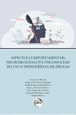 Aspectos comportamentais, neurobiológicos e psicossociais do uso e dependência de drogas (eBook, ePUB)