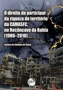 Cover O direito de participar da riqueza do território da CAMASFC, no Recôncavo da Bahia (1980-2010) (eBook, ePUB)