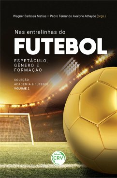 Nas entrelinhas do futebol (eBook, ePUB) - Matias, Wagner Barbosa; Athayde, Pedro Fernando Avalone