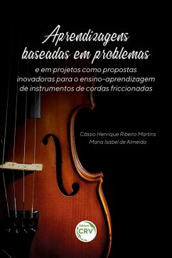 Cover Aprendizagens baseadas em problemas e em projetos como propostas inovadoras para o ensino-aprendizagem de instrumentos de cordas friccionadas (eBook, ePUB)