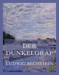 Der Dunkelgraf (eBook, ePUB) - Bechstein, Ludwig