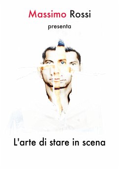 L'arte di stare in scena (fixed-layout eBook, ePUB) - Rossi, Massimo