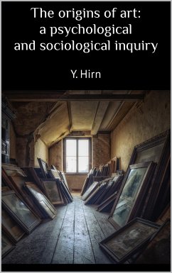 The origins of art: a psychological and sociological inquiry (eBook, ePUB) - Hirn, Y.