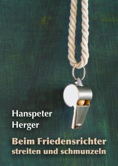 Beim Friedensrichter streiten und schmunzeln - Herger, Hanspeter