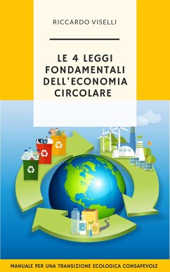 Le quattro leggi fondamentali dell'economia circolare (eBook, ePUB) - viselli, riccardo