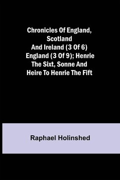 Chronicles of England, Scotland and Ireland (3 of 6) - Holinshed, Raphael