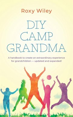 DIY Camp Grandma: A handbook to create an extraordinary experience for grandchildren - Wiley, Roxy