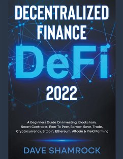 Decentralized Finance (DeFi) 2023 A Beginners Guide On Investing, Blockchain, Smart Contracts, Peer To Peer, Borrow, Save, Trade, Cryptocurrency, Bitcoin, Ethereum, Altcoin & Yield Farming - Shamrock, Dave