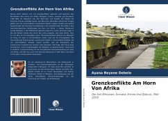 Grenzkonflikte Am Horn Von Afrika - Debelo, Ayana Beyene