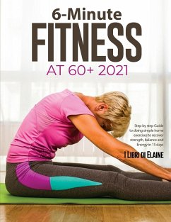 6-Minute Fitness at 60+ 2021 - I Libri Di Elaine