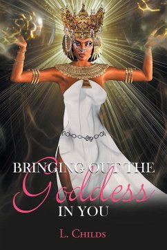 Bringing Out the Goddess in You - Childs, L.