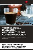 TECHNOLOGICAL INNOVATION OPPORTUNITIES FOR COFFEE PRODUCTION