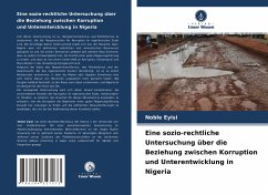 Eine sozio-rechtliche Untersuchung über die Beziehung zwischen Korruption und Unterentwicklung in Nigeria - Eyisi, Noble