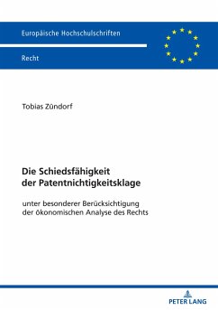 Die Schiedsfähigkeit der Patentnichtigkeitsklage - Zündorf, Tobias