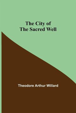 The City of the Sacred Well - Arthur Willard, Theodore