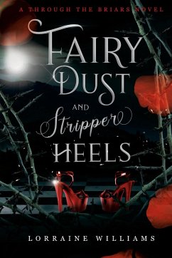 Fairy Dust and Stripper Heels - Williams, Lorraine