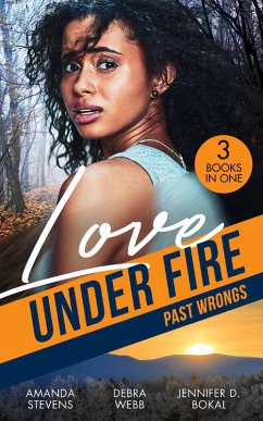 Love Under Fire: Past Wrongs: Killer Investigation (Twilight's Children) / The Dark Woods / Under the Agent's Protection (eBook, ePUB) - Stevens, Amanda; Webb, Debra; Bokal, Jennifer D.