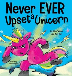 Never EVER Upset a Unicorn - Nhin, Mary; Wallace, Adam