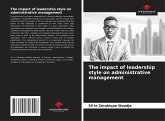 The impact of leadership style on administrative management