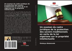 Un examen du cadre juridique de la protection des savoirs traditionnels en vertu de la loi nigériane sur la propriété intellectuelle - Babatunde, Shobayo