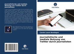 Journalistische und mediale Nutzung von Twitter durch Journalisten - Bembigné, Carole Laure