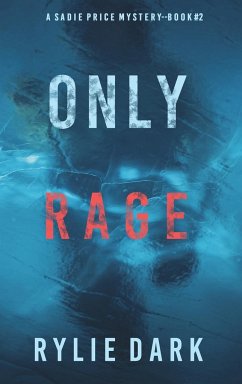 Only Rage (A Sadie Price FBI Suspense Thriller-Book 2) - Dark, Rylie