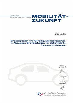 Einsatzgrenzen und Schädigungsmechanismen in Aluminium-Bremsscheiben für elektrifizierte Personenkraftwagen - Gulden, Flroian