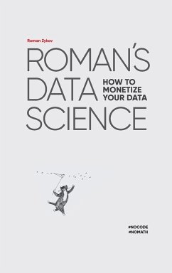 Roman's Data Science How to monetize your data - Zykov, Roman