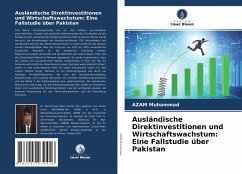 Ausländische Direktinvestitionen und Wirtschaftswachstum: Eine Fallstudie über Pakistan - Muhammad, AZAM