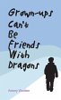 Grown-ups Can't Be friends with Dragons - Bild 1