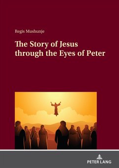 The Story of Jesus through the Eyes of Peter - Mushunje, Regis