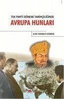 Tek Parti Dönemi Tarihciliginde Avrupa Hunlari - Tankut Esmen, Can