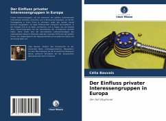 Der Einfluss privater Interessengruppen in Europa - Bauvais, Célia